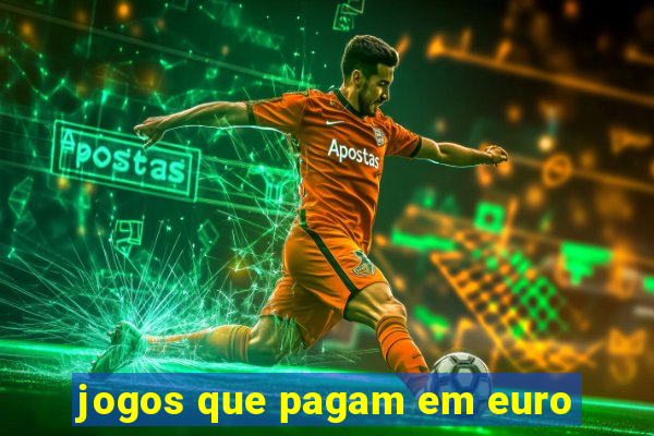 jogos que pagam em euro